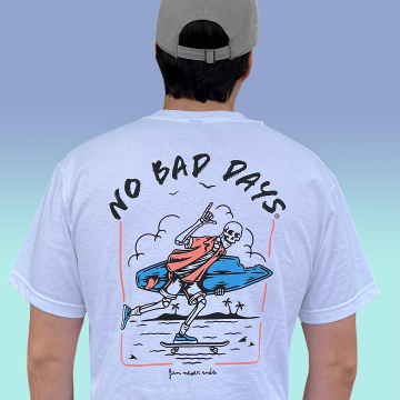 No Bad Days Tee Shirt Fun Never Ends